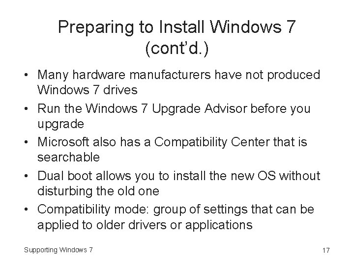 Preparing to Install Windows 7 (cont’d. ) • Many hardware manufacturers have not produced