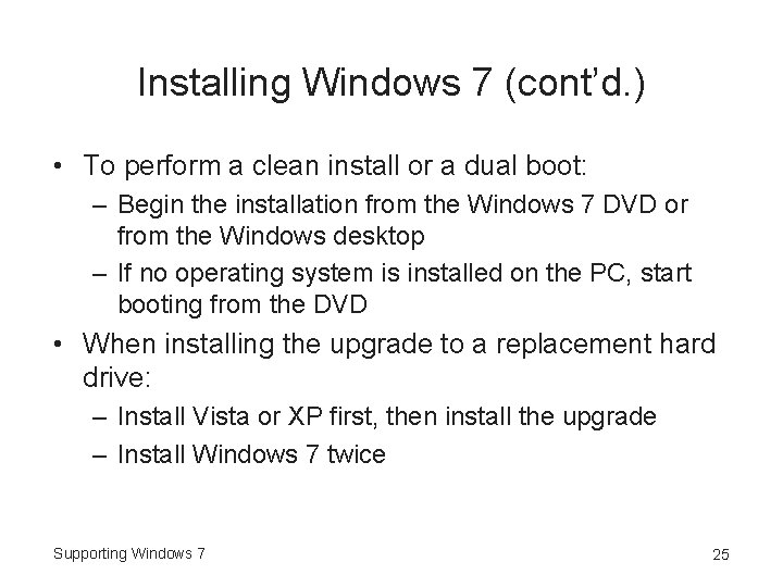 Installing Windows 7 (cont’d. ) • To perform a clean install or a dual