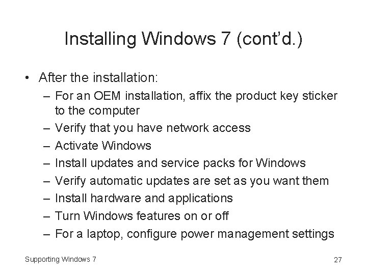 Installing Windows 7 (cont’d. ) • After the installation: – For an OEM installation,