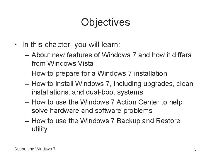 Objectives • In this chapter, you will learn: – About new features of Windows