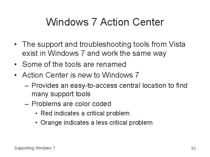 Windows 7 Action Center • The support and troubleshooting tools from Vista exist in