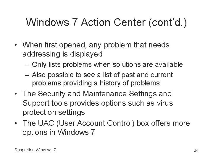 Windows 7 Action Center (cont’d. ) • When first opened, any problem that needs