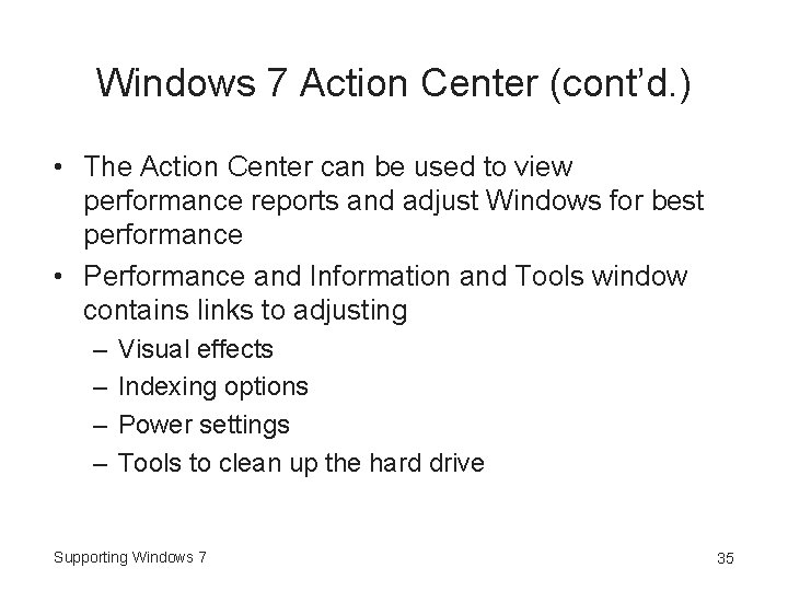 Windows 7 Action Center (cont’d. ) • The Action Center can be used to