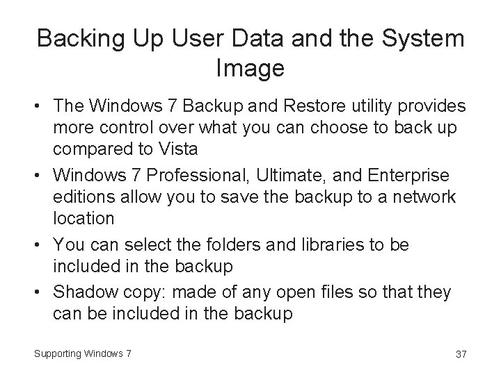 Backing Up User Data and the System Image • The Windows 7 Backup and