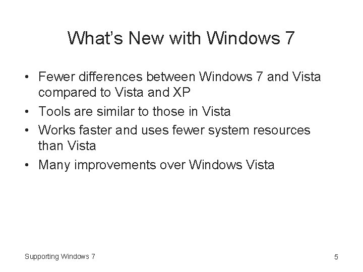 What’s New with Windows 7 • Fewer differences between Windows 7 and Vista compared