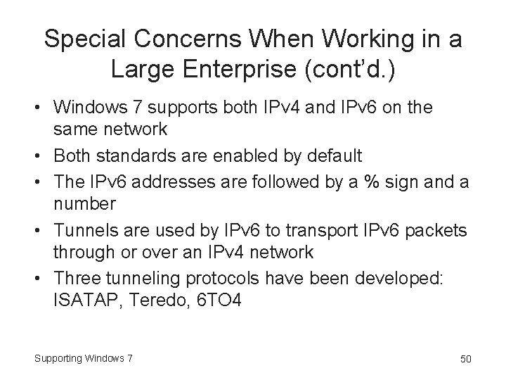 Special Concerns When Working in a Large Enterprise (cont’d. ) • Windows 7 supports