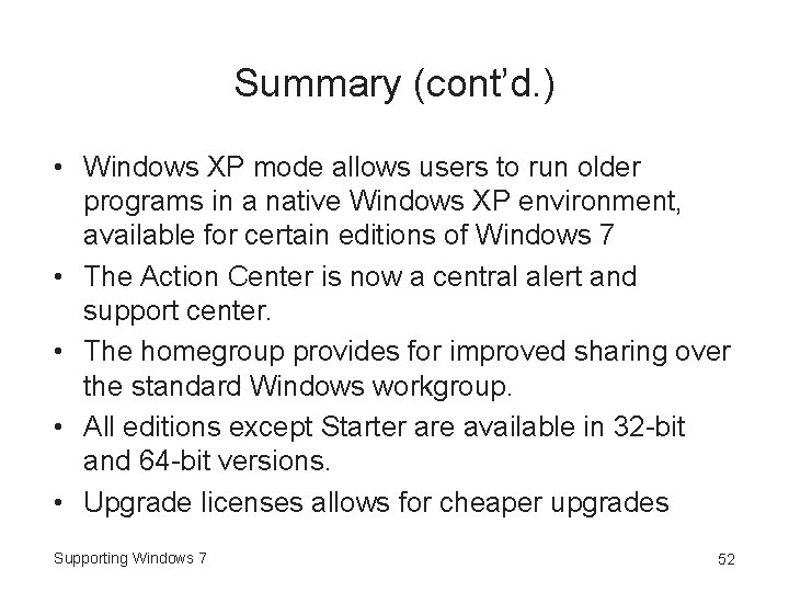 Summary (cont’d. ) • Windows XP mode allows users to run older programs in