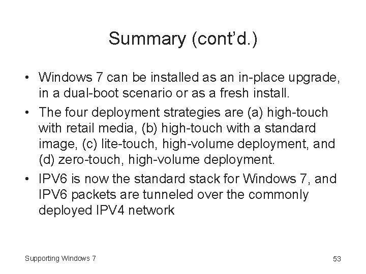 Summary (cont’d. ) • Windows 7 can be installed as an in-place upgrade, in