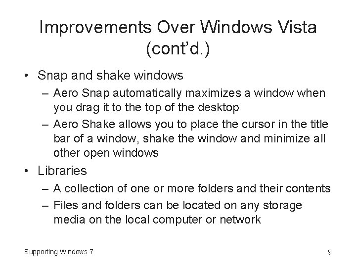 Improvements Over Windows Vista (cont’d. ) • Snap and shake windows – Aero Snap