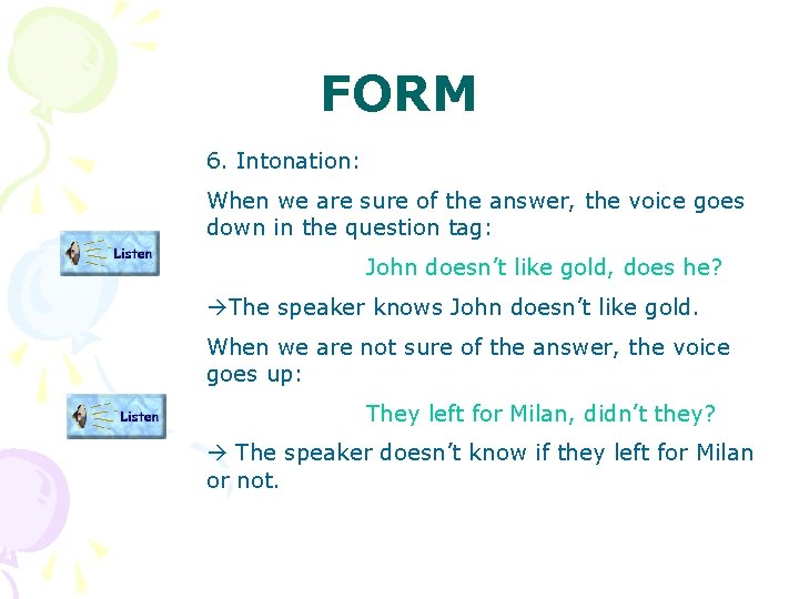FORM 6. Intonation: When we are sure of the answer, the voice goes down