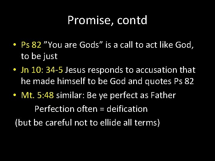 Promise, contd • Ps 82 ”You are Gods” is a call to act like