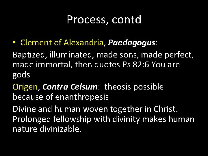 Process, contd • Clement of Alexandria, Paedagogus: Baptized, illuminated, made sons, made perfect, made