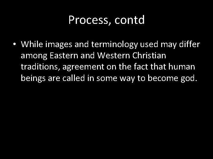 Process, contd • While images and terminology used may differ among Eastern and Western
