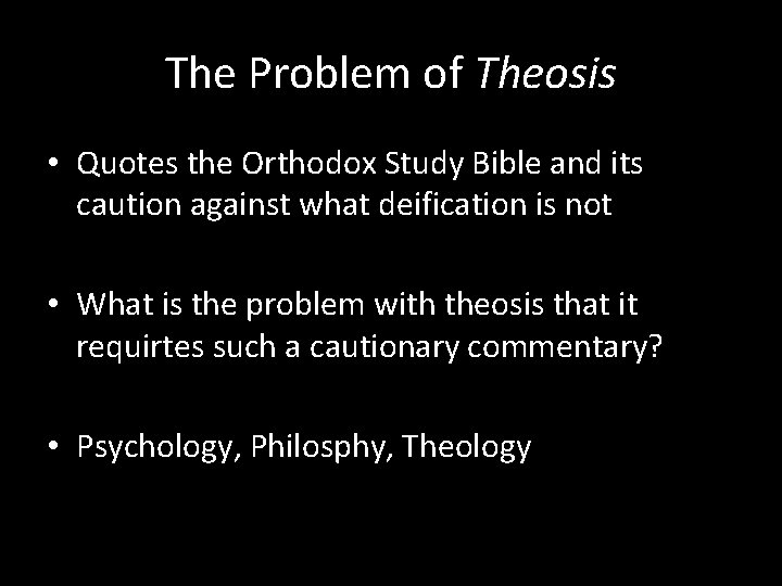 The Problem of Theosis • Quotes the Orthodox Study Bible and its caution against