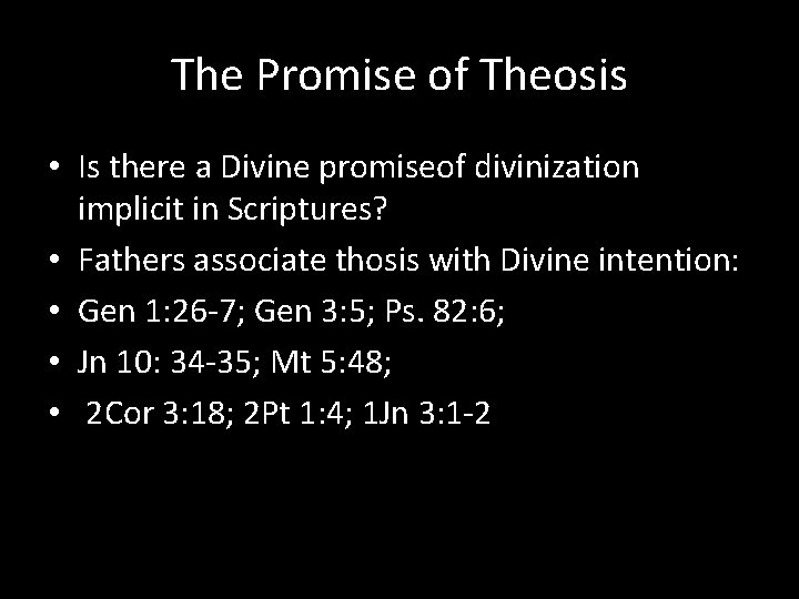 The Promise of Theosis • Is there a Divine promiseof divinization implicit in Scriptures?