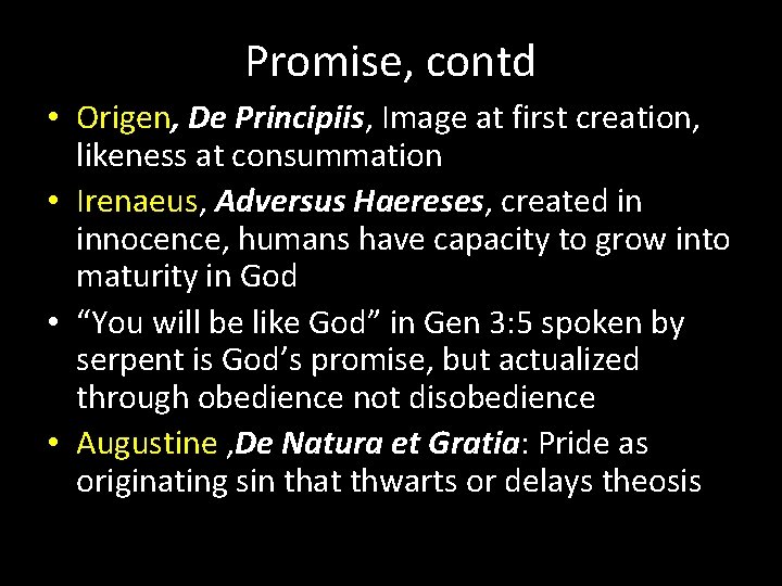 Promise, contd • Origen, De Principiis, Image at first creation, likeness at consummation •