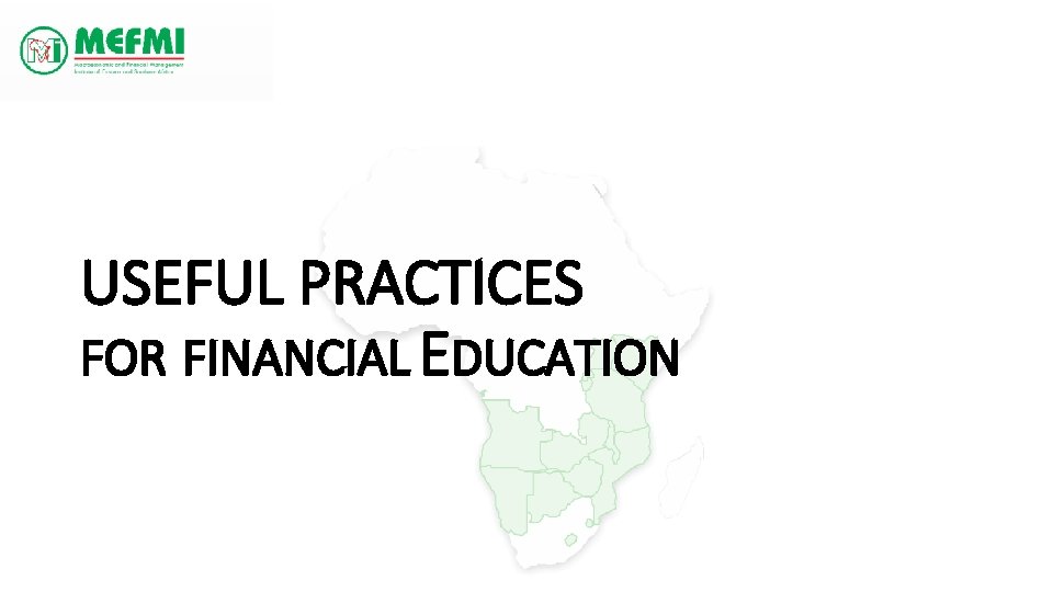 USEFUL PRACTICES FOR FINANCIAL EDUCATION 