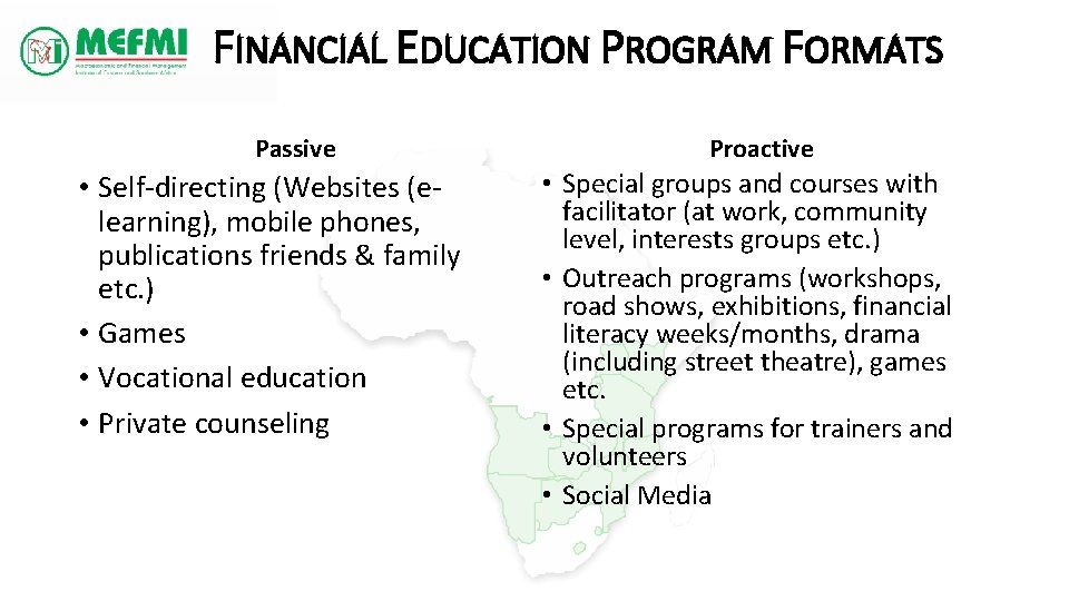 FINANCIAL EDUCATION PROGRAM FORMATS Passive • Self-directing (Websites (elearning), mobile phones, publications friends &