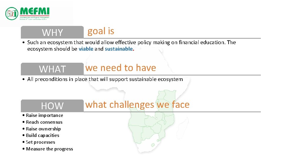 WHY goal is WHAT we need to have HOW what challenges we face •