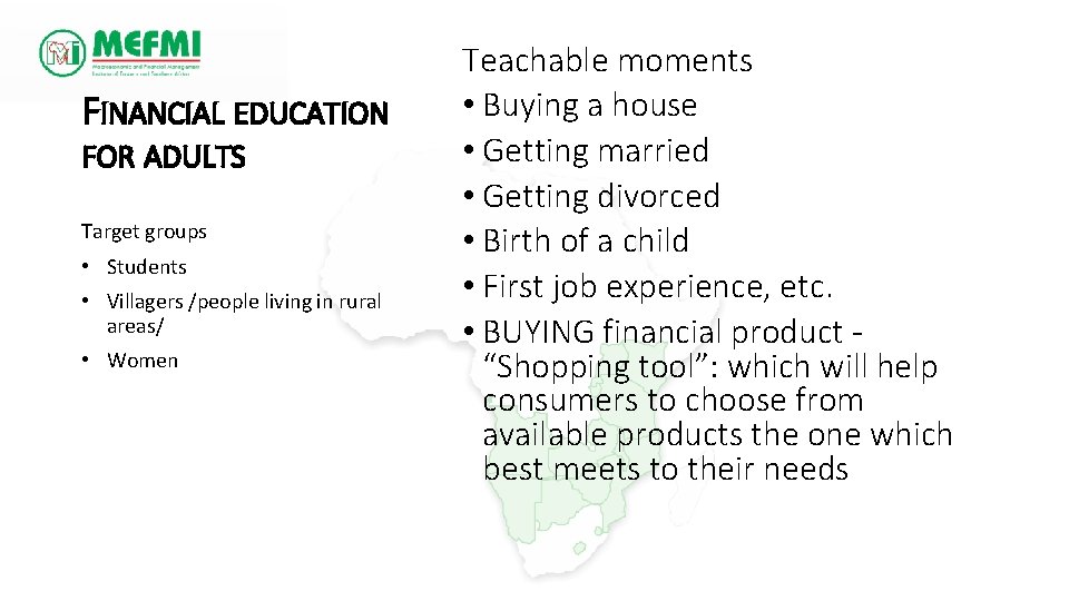 FINANCIAL EDUCATION FOR ADULTS Target groups • Students • Villagers /people living in rural