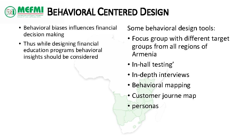BEHAVIORAL CENTERED DESIGN • Behavioral biases influences financial decision making • Thus while designing
