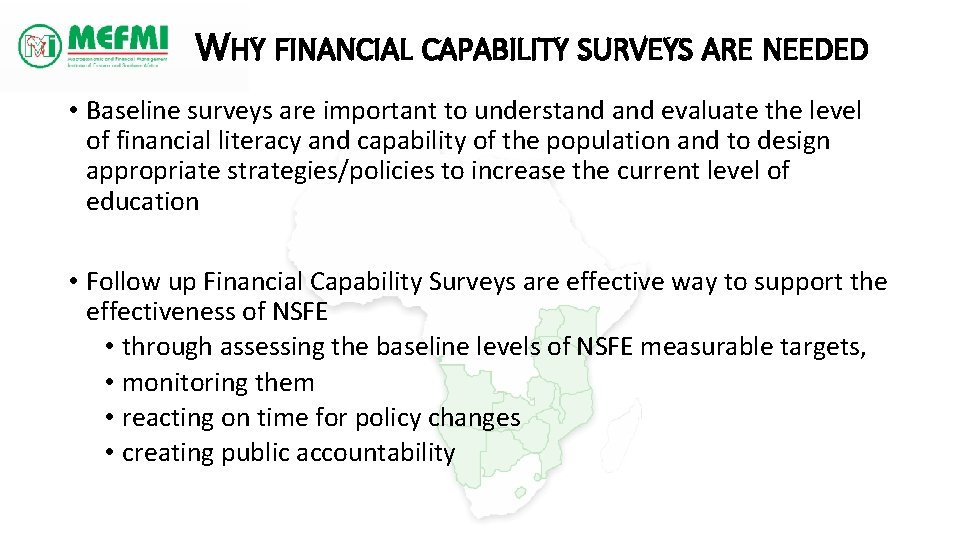 WHY FINANCIAL CAPABILITY SURVEYS ARE NEEDED • Baseline surveys are important to understand evaluate