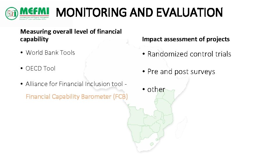 MONITORING AND EVALUATION Measuring overall level of financial capability Impact assessment of projects •