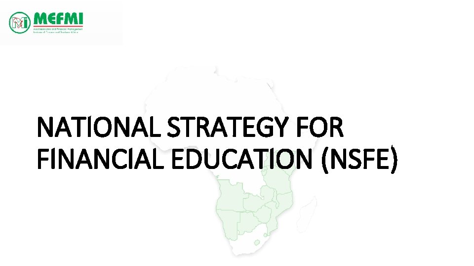 NATIONAL STRATEGY FOR FINANCIAL EDUCATION (NSFE) 