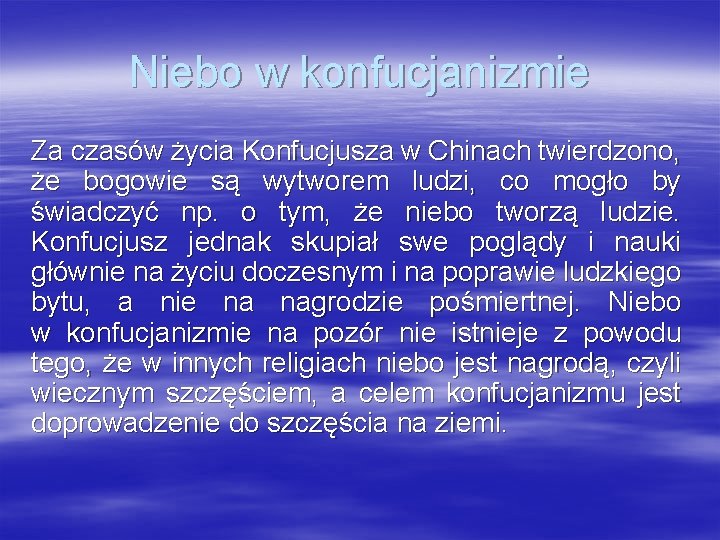 Niebo w konfucjanizmie Za czasów życia Konfucjusza w Chinach twierdzono, że bogowie są wytworem