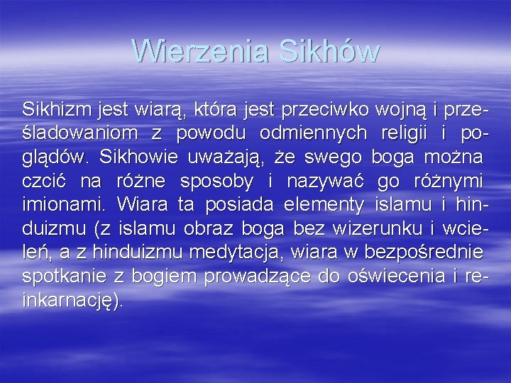 Wierzenia Sikhów Sikhizm jest wiarą, która jest przeciwko wojną i prześladowaniom z powodu odmiennych