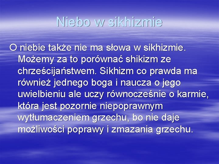 Niebo w sikhizmie O niebie także nie ma słowa w sikhizmie. Możemy za to