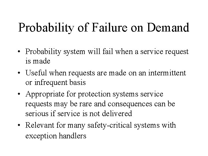 Probability of Failure on Demand • Probability system will fail when a service request