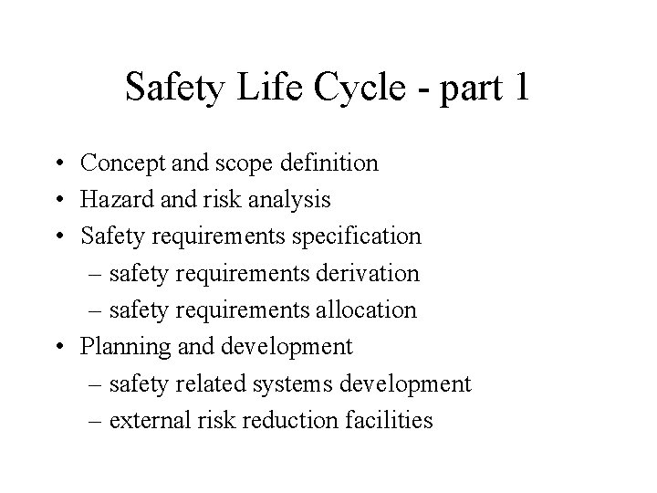 Safety Life Cycle - part 1 • Concept and scope definition • Hazard and