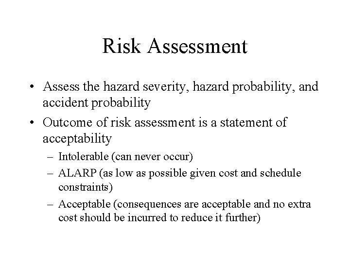 Risk Assessment • Assess the hazard severity, hazard probability, and accident probability • Outcome