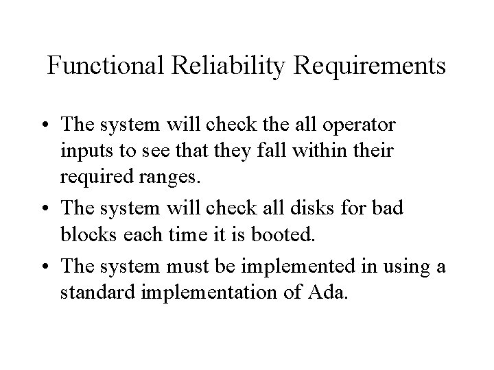 Functional Reliability Requirements • The system will check the all operator inputs to see