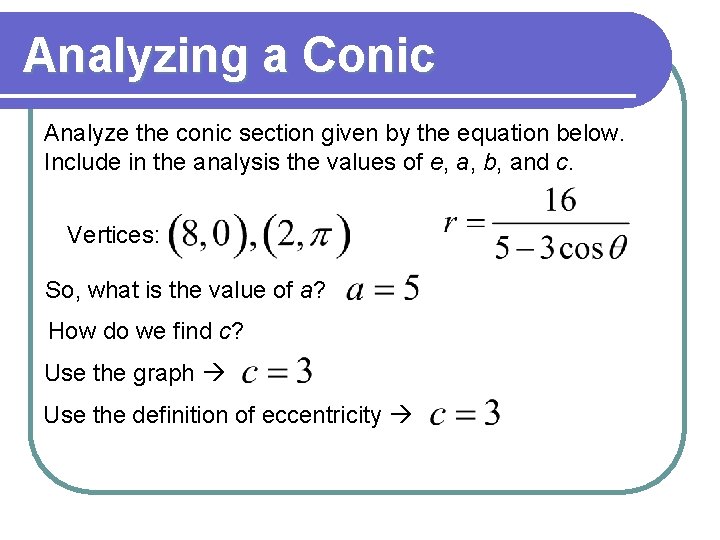 Analyzing a Conic Analyze the conic section given by the equation below. Include in Analyzing a Conic Analyze the conic section given by the equation below. Include in