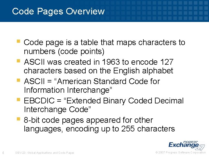 Code Pages Overview § Code page is a table that maps characters to §