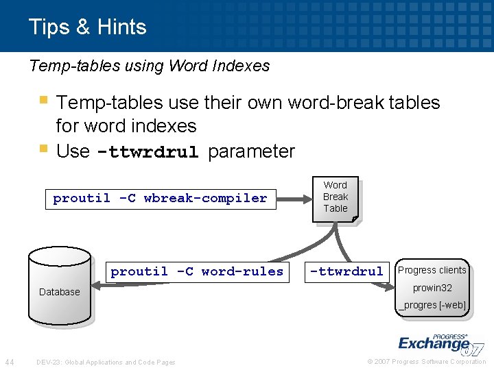 Tips & Hints Temp-tables using Word Indexes § Temp-tables use their own word-break tables