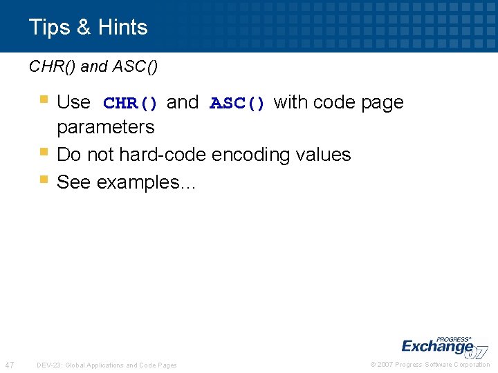 Tips & Hints CHR() and ASC() § Use § § 47 CHR() and ASC()