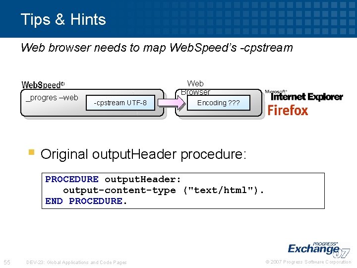 Tips & Hints Web browser needs to map Web. Speed’s -cpstream _progres –web Web