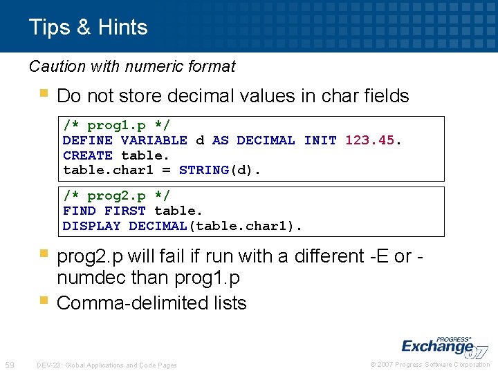 Tips & Hints Caution with numeric format § Do not store decimal values in