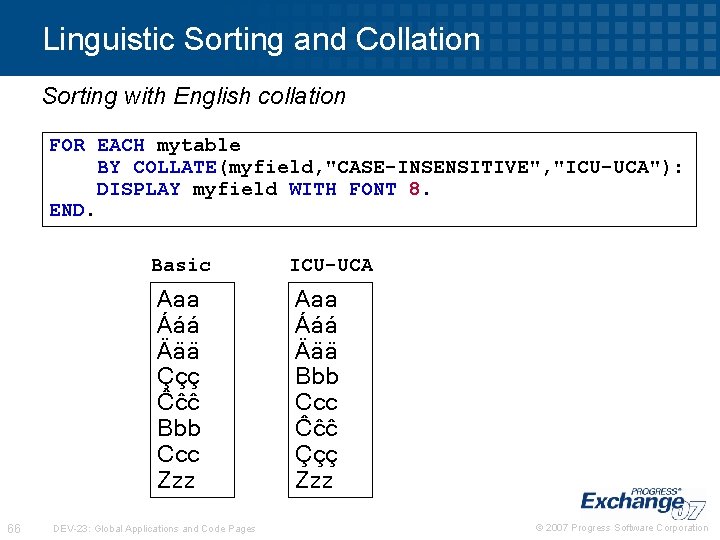 Linguistic Sorting and Collation Sorting with English collation FOR EACH mytable BY COLLATE(myfield, "CASE-INSENSITIVE",