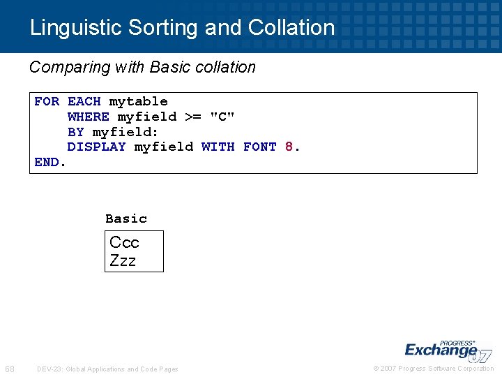 Linguistic Sorting and Collation Comparing with Basic collation FOR EACH mytable WHERE myfield >=