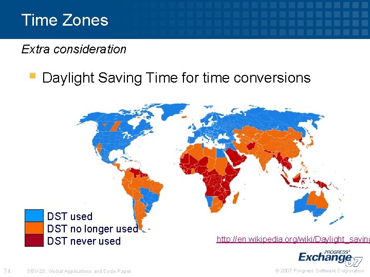 Time Zones Extra consideration § Daylight Saving Time for time conversions DST used DST