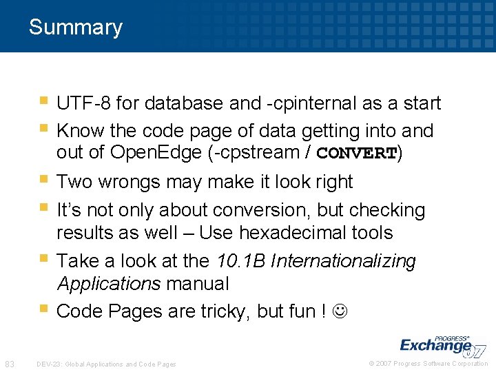 Summary § UTF-8 for database and -cpinternal as a start § Know the code