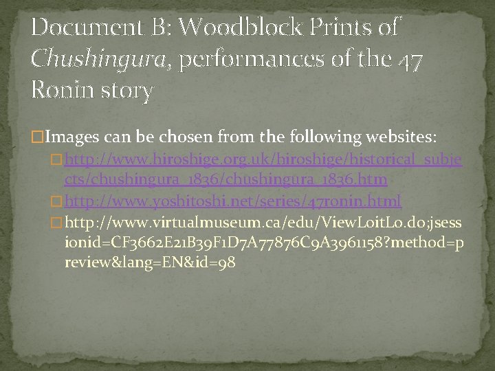 Document B: Woodblock Prints of Chushingura, performances of the 47 Ronin story �Images can