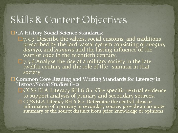 Skills & Content Objectives � CA History-Social Science Standards: � 7. 5. 3: Describe