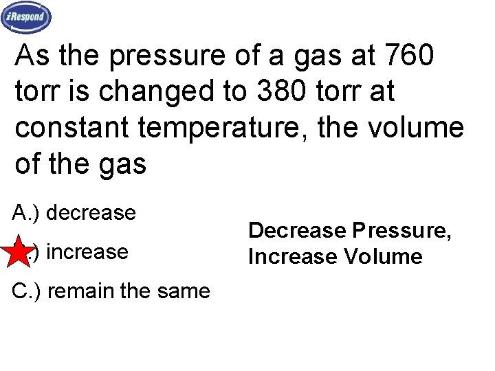 As the pressure of a gas at 760 torr is changed to 380 torr