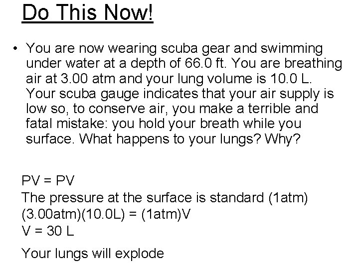 Do This Now! • You are now wearing scuba gear and swimming under water