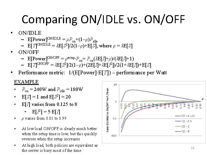 Comparing ON/IDLE vs. ON/OFF • ON/IDLE – E[Power]ON/IDLE = ρPon+(1–ρ)Pidle – E[T]ON/IDLE = λE[S